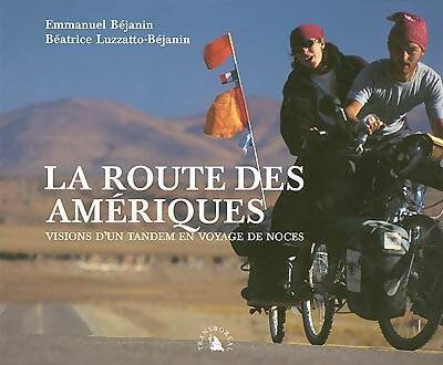 Livrenpoche : La route des Amériques - Emmanuel Béjanin - Livre