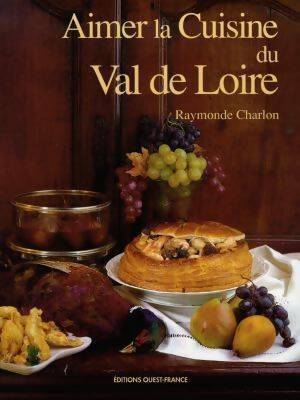 Livrenpoche : Aimer la cuisine du Val-de-Loire - Raymonde Charlon - Livre