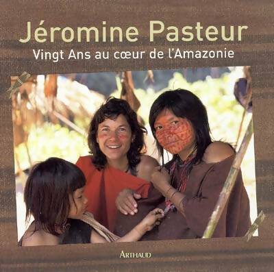 Livrenpoche : Vingt ans au coeur de l'Amazonie - Jéromine Pasteur - Livre