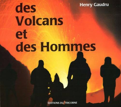 Livrenpoche : Des volcans et des hommes - Henry Gaudru - Livre