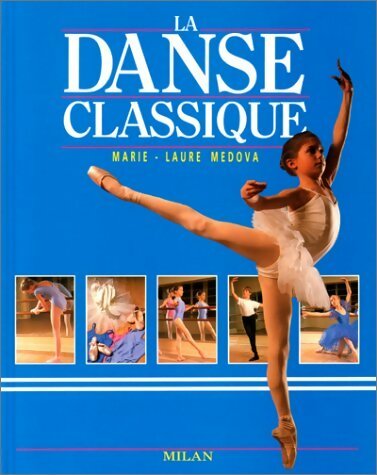 Livrenpoche : La danse classique - Marie-Laure Medova - Livre