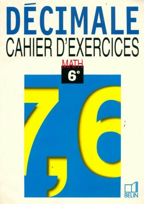 Décimale : Mathématiques 6e (cahier d' exercices) - Philippe Depresle -  Belin GF - Livre