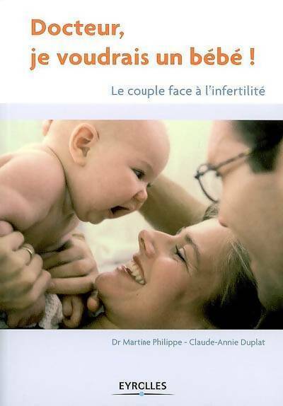 Livrenpoche : Docteur je voudrais un bébé ! : Le couple face à l'infertilité - Martine Philippe - Livre