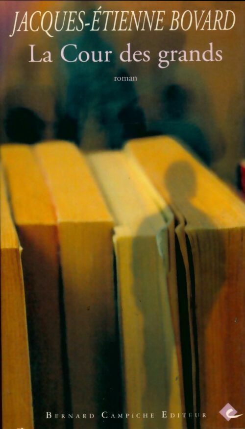 Livrenpoche : La cour des grands - Jacques-Etienne Bovard - Livre