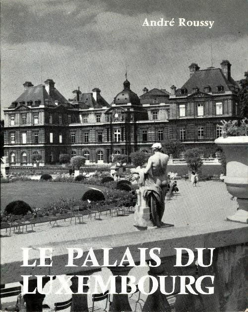 Livrenpoche : Le palais du Luxembourg - André Roussy - Livre
