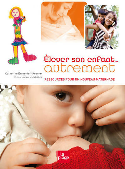 Livrenpoche : Elever son enfant... Autrement - Catherine Dumonteil-Kremer - Livre