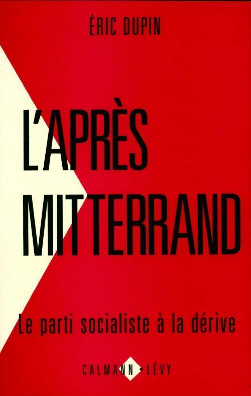 Livrenpoche : L'après Mitterrand. Le parti socialiste à la dérive - Eric Dupin - Livre