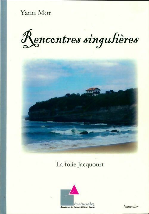 Livrenpoche : Rencontres singulières. La folie Jacquourt - Yann Mor - Livre