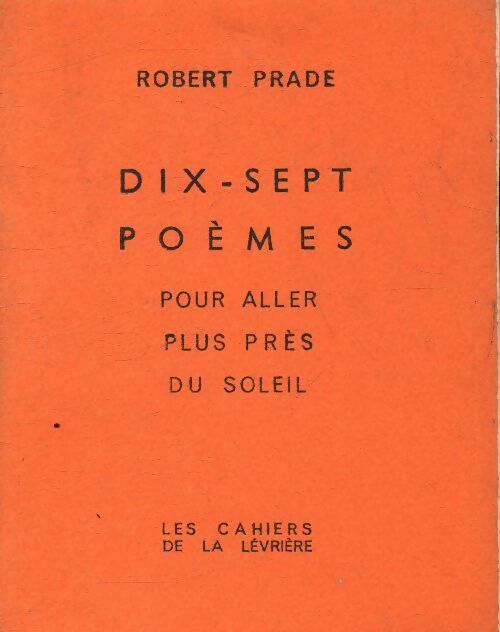 Livrenpoche : Dix-sept poèmes pour aller plus près du soleil - Robert Prade - Livre
