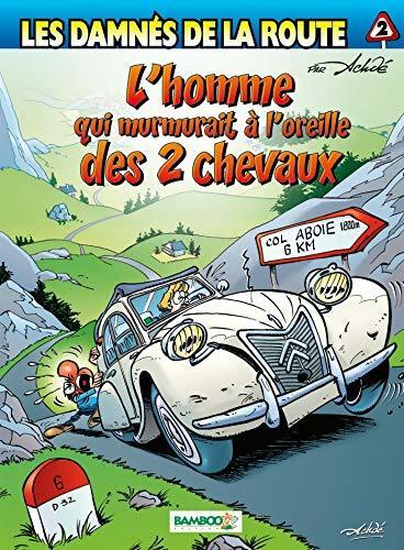 Les damnés de la route Tome II : L'homme qui murmurait à l'oreille des 2 chevaux - Achdé - Livre