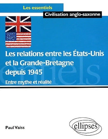 Livrenpoche : Les relations entre les Etats-Unis et la Grande Bretagne depuis 1945. Entre mythe et réalité - Paul Vaiss - Livre