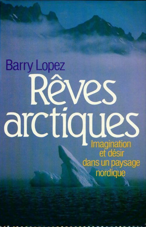Livrenpoche : Rêves arctiques - Barry Lopez - Livre