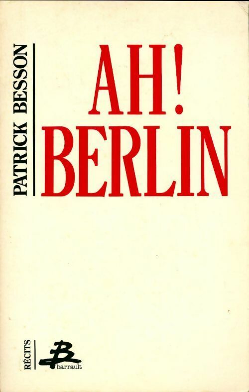 Livrenpoche : Ah ! Berlin et autres récits - Patrick Besson - Livre