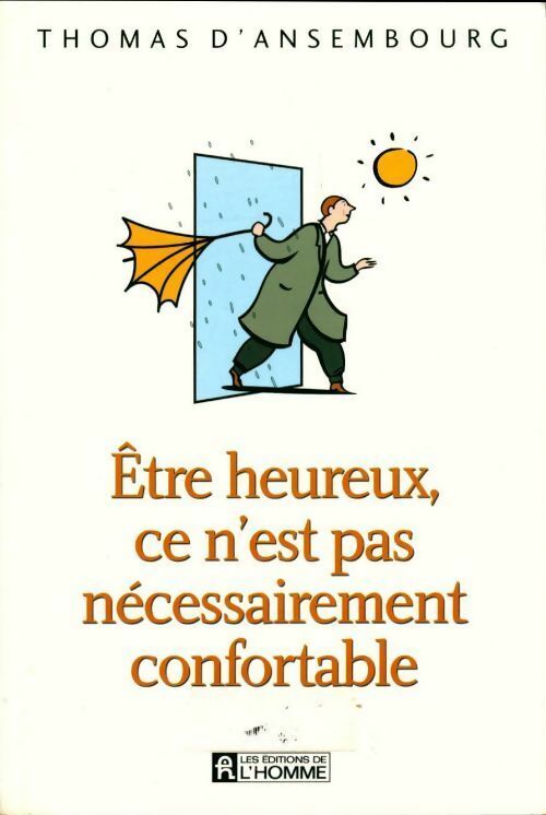Etre heureux, ce n'est pas nécessairement confortable - Thomas D'Ansembourg - Livre