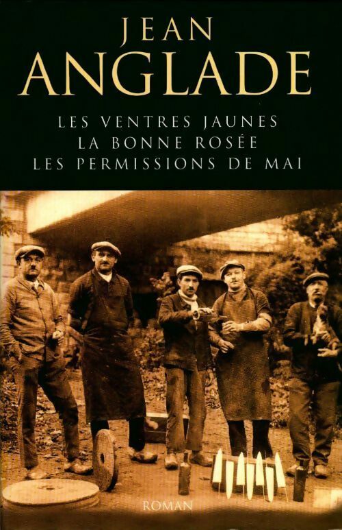 Livrenpoche : Les ventres jaunes / La bonne rosée / Les permissions de mai - Jean Anglade - Livre