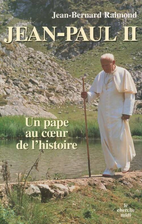 Livrenpoche : Jean-Paul II. Un pape au coeur de l'histoire - Jean-Bernard Raimond - Livre