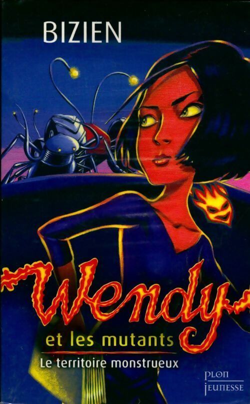Livrenpoche : Wendy et les mutants Tome II : Le territoire monstrueux - Jean-Luc Bizien - Livre