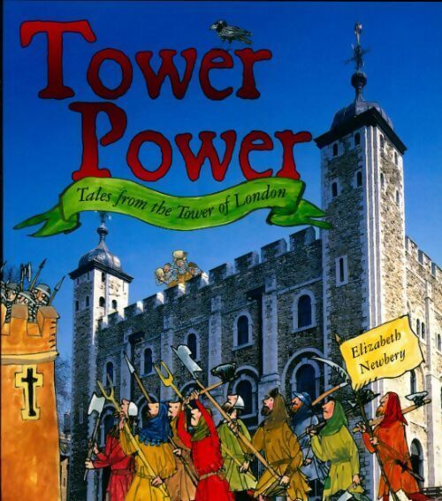 Livrenpoche : Tower power. Tales from the tower of London - Elizabeth Newbery - Livre