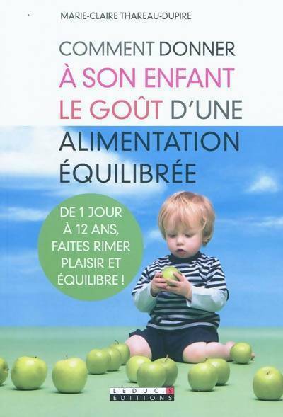 Comment donner à son enfant le goût d'une alimentation équilibrée - Marie-Claire Thareau-Dupire -  Leduc's GF - Livre