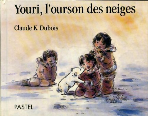 Livrenpoche : Youri l'ourson des neiges - Claude K. Dubois - Livre