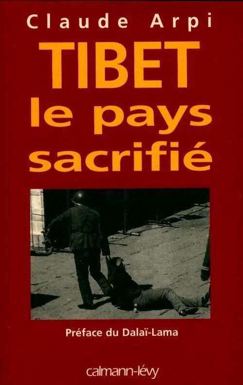 Tibet : Le pays sacrifié - Claude Arpi - Livre