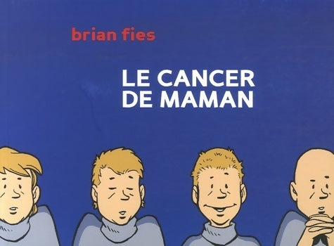 Livrenpoche : Le cancer de maman - Brian Fies - Livre