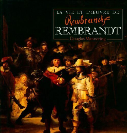 Livrenpoche : La vie et l'oeuvre de Rembrandt - Douglas Mannering - Livre