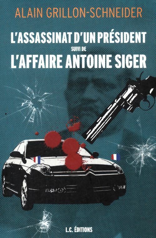 Livrenpoche : L'assassinat d'un président / L'affaire Antoine Siger - Alain Schneider - Livre