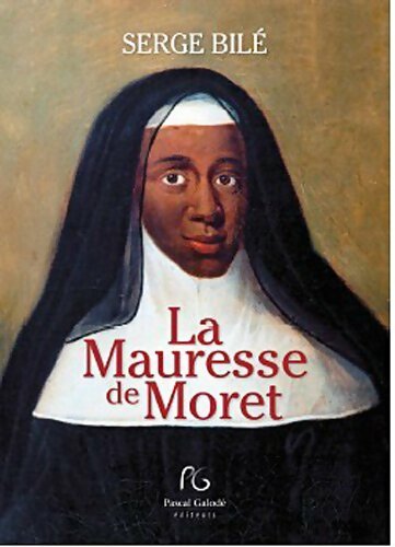 Livrenpoche : La mauresse de Moret : La religieuse au sang bleu - Serge Bilé - Livre