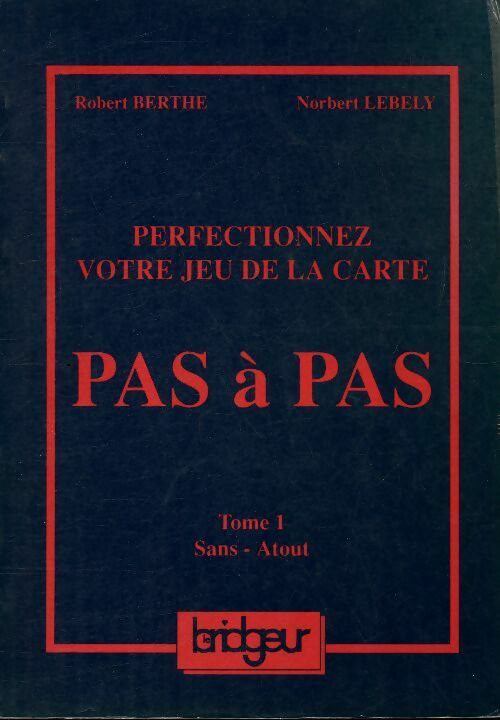 Livrenpoche : Perfectionnez votre jeu de la carte pas à pas Tome I : Sans-atout - Robert Berthe - Livre