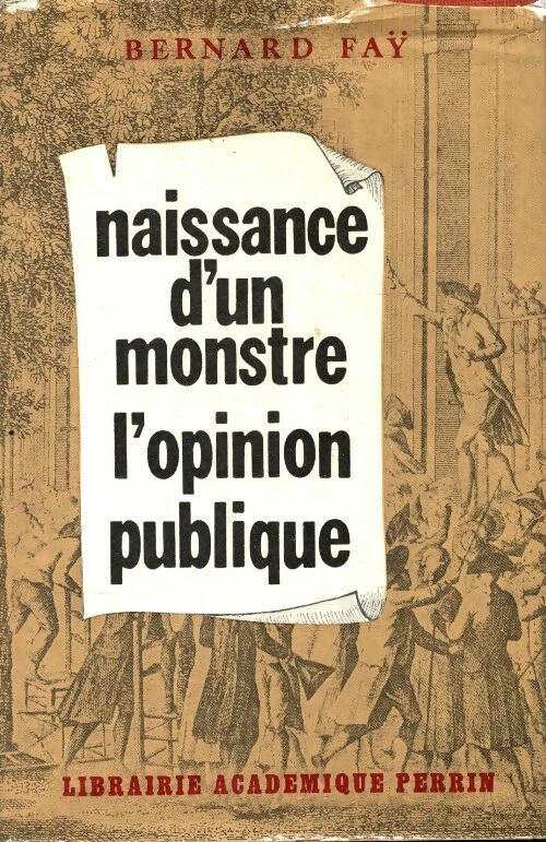 Livrenpoche : Naissance d'un monstre, l'opinion publique - Bernard Fay - Livre