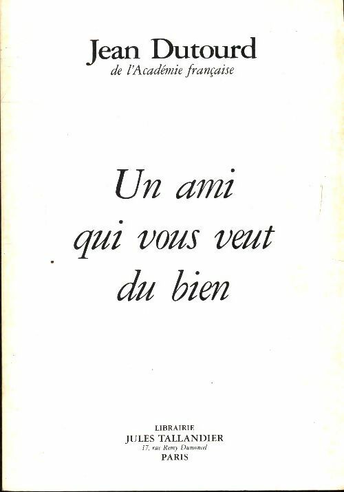 Livrenpoche : Un ami qui vous veut du bien - Jean Dutourd - Livre
