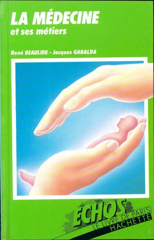 Livrenpoche : La médecine et ses métiers - René Beaulieu, Jacques Gabalda - Livre