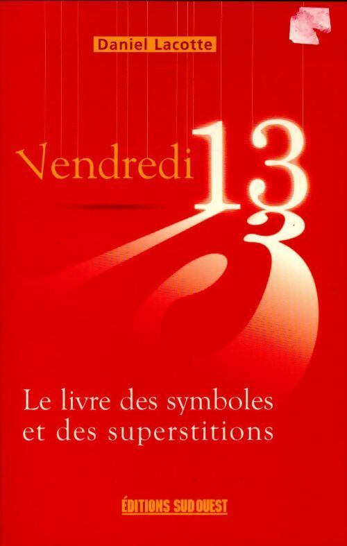 Livrenpoche : Vendredi 13 : Le livre des symboles et des superstitions - Daniel Lacotte - Livre