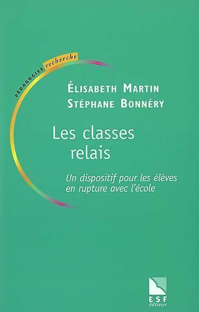 Livrenpoche : Les classes relais : Un dispositif pour les élèves en rupture avec l'école - Elisabeth Martin - Livre