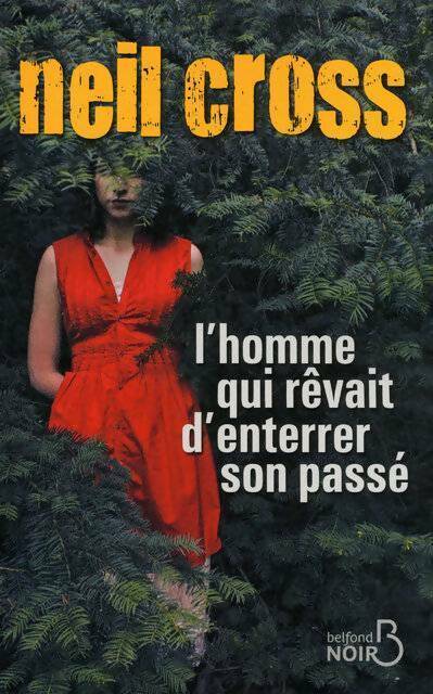 Livrenpoche : L'homme qui rêvait d'enterrer son passé - Neil Cross - Livre