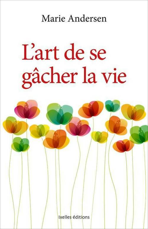 Livrenpoche : L'art de se gâcher la vie - Marie Andersen - Livre