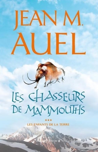 Livrenpoche : Les enfants de la terre Tome III : Les chasseurs de mammouths - Jean M Auel - Livre