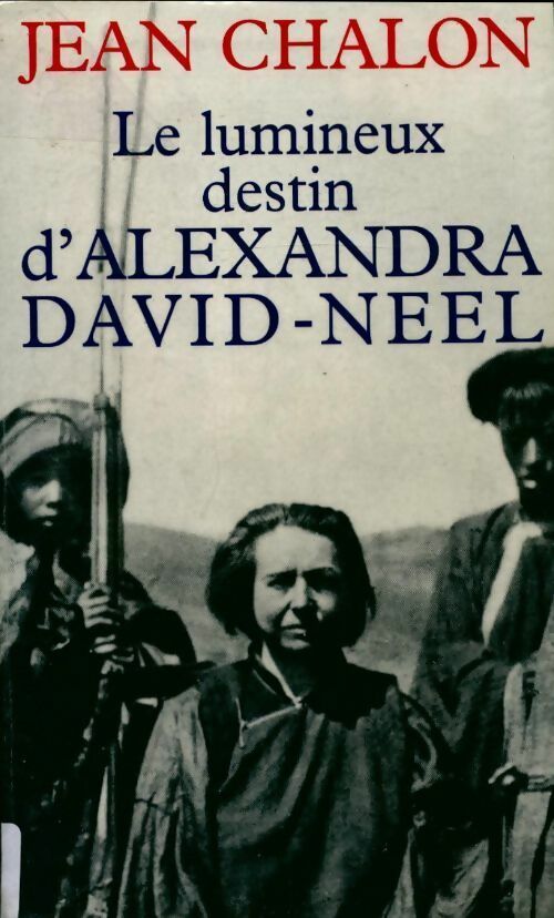 Livrenpoche : Le lumineux destin d'Alexandra David-Neel - Jean Chalon - Livre