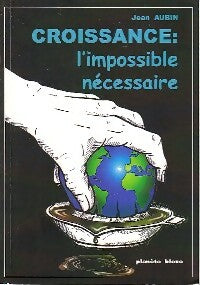 Livrenpoche : Croissance : l'impossible nécessaire - Jean Aubin - Livre