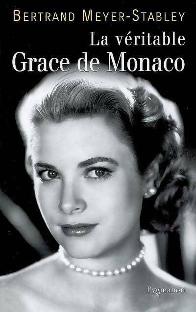 Livrenpoche : La véritable Grace de Monaco - Bertrand Meyer-Stabley - Livre