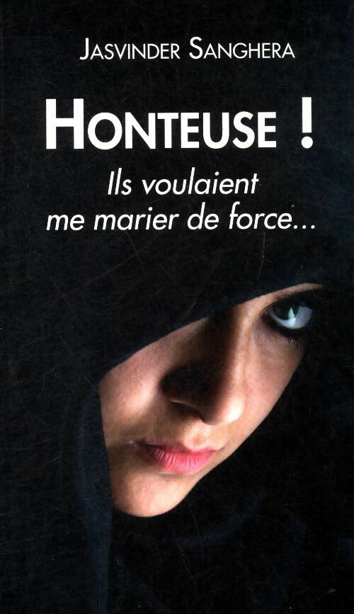 Livrenpoche : Honteuse ! Ils voulaient me marier de force - Jasvinder Sanghera - Livre