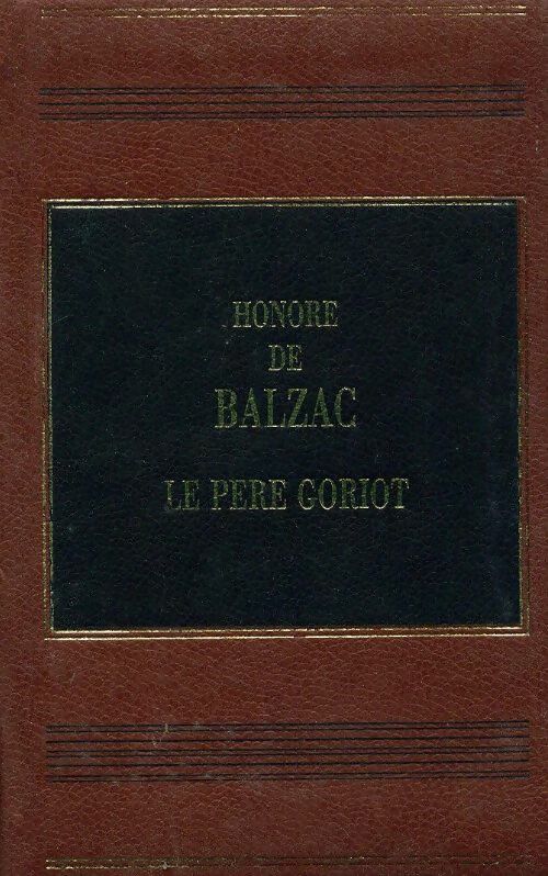 Le père Goriot - Honoré De Balzac -  Classiques reliés - Livre