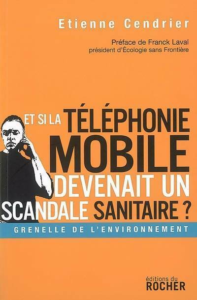 Livrenpoche : Et si la téléphonie mobile devenait un scandale sanitaire ? - Etienne Cendrier - Livre