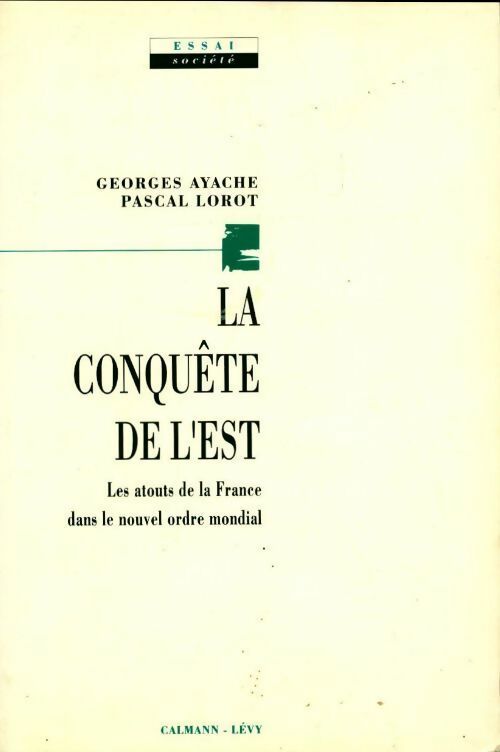 Livrenpoche : La conquête de l'est. La France dans le nouvel ordre international - Germain Ayache - Livre