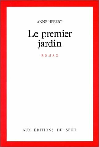 Livrenpoche : Le premier jardin - Anne Hébert - Livre
