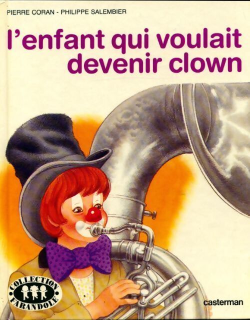 L'enfant qui voulait devenir clown - Pierre Coran - Livre