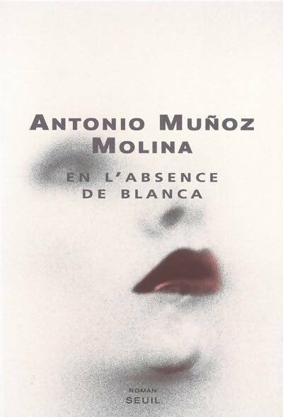 Livrenpoche : En l'absence de Blanca - Antonio Munoz Molina - Livre