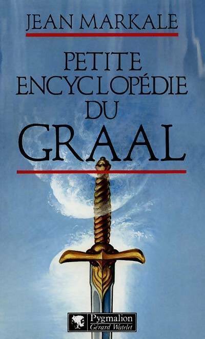 Petite encyclopédie du graal - Jean Markale - Livre