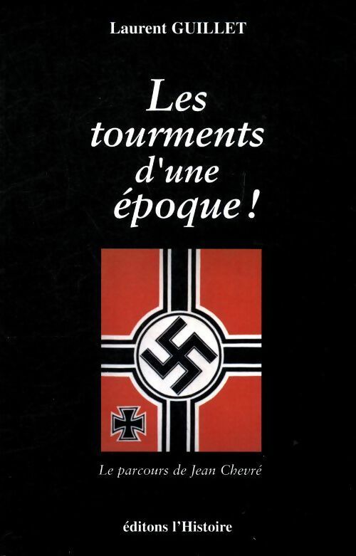 Livrenpoche : Les tourments d'une époque ! Le parcours de jean chèvre - Laurent Guillet - Livre